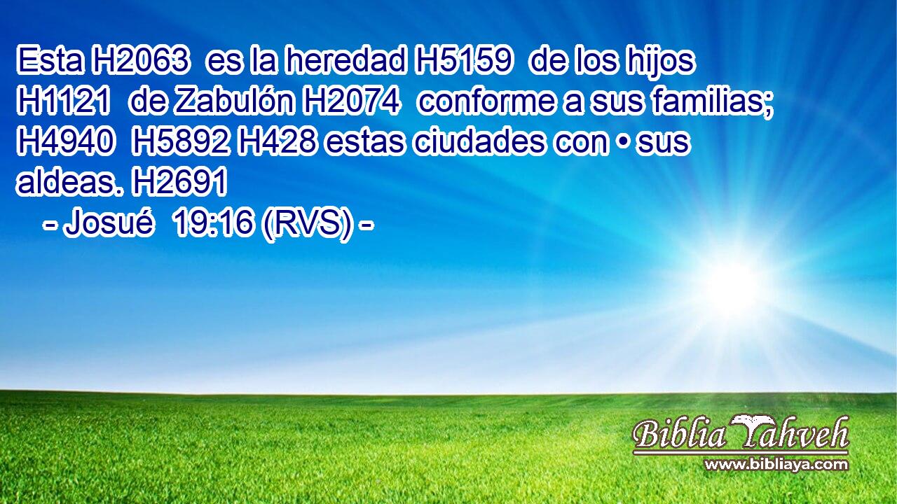 Esta H2063  es la heredad H5159  de los hijos H1121  de Zabulón H2074  conforme a sus familias; H4940  H5892 H428 estas ciudades con • sus aldeas. H2691  