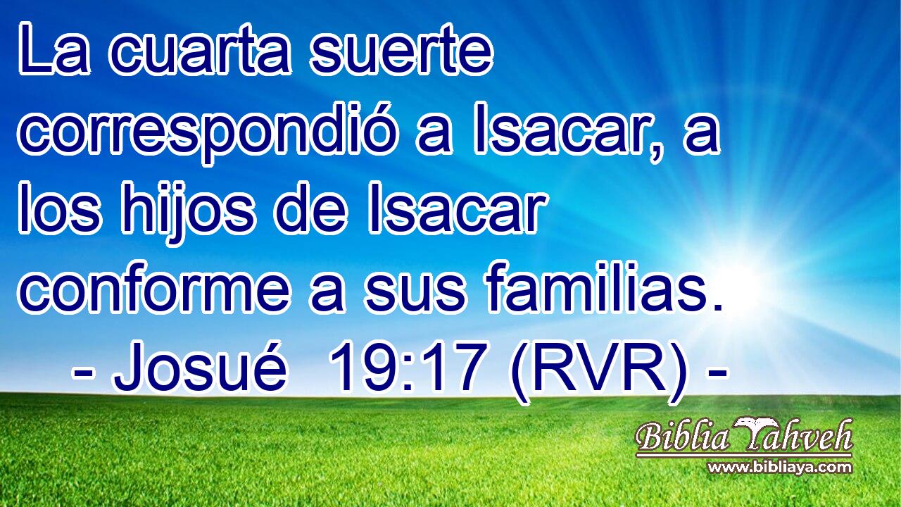La cuarta suerte correspondió a Isacar, a los hijos de Isacar conforme a sus familias.
