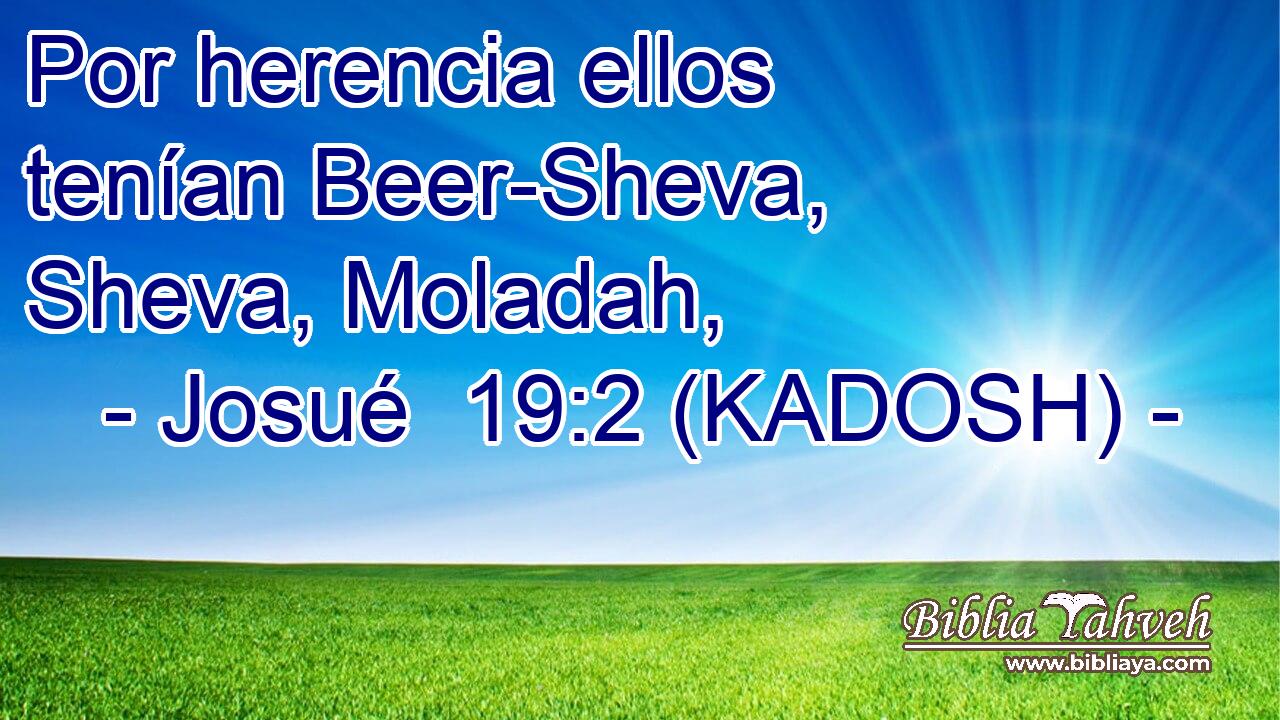  Por herencia ellos tenían Beer-Sheva, Sheva, Moladah, 
