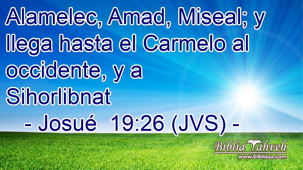 Alamelec, Amad, Miseal; y llega hasta el Carmelo al occidente, y a Sihorlibnat