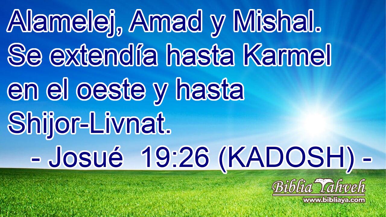  Alamelej, Amad y Mishal. Se extendía hasta Karmel en el oeste y hasta Shijor-Livnat. 