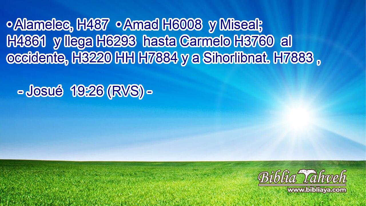 • Alamelec, H487  • Amad H6008  y Miseal; H4861  y llega H6293  hasta Carmelo H3760  al occidente, H3220 HH H7884 y a Sihorlibnat. H7883 ,  
