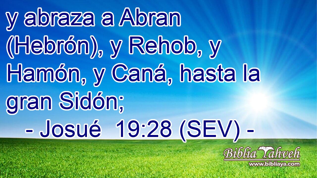 y abraza a Abran (Hebrón), y Rehob, y Hamón, y Caná, hasta la gran Sidón;