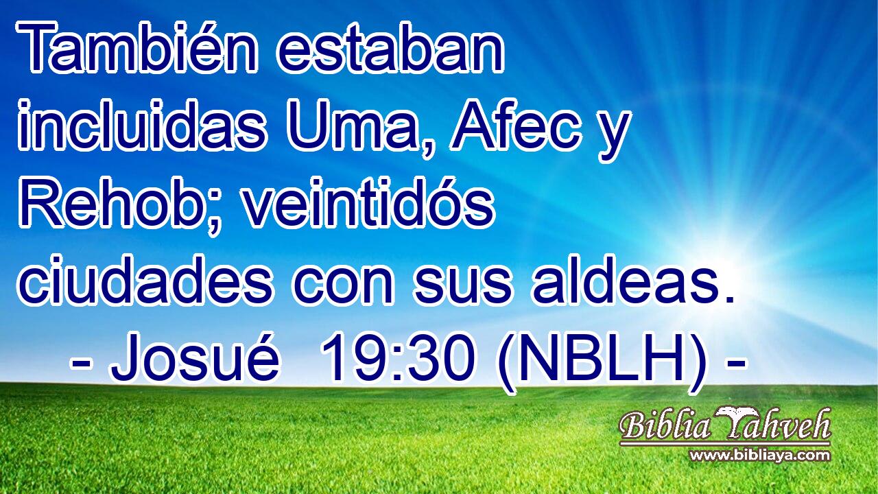  También estaban incluidas Uma, Afec y Rehob; veintidós ciudades con sus aldeas. 
