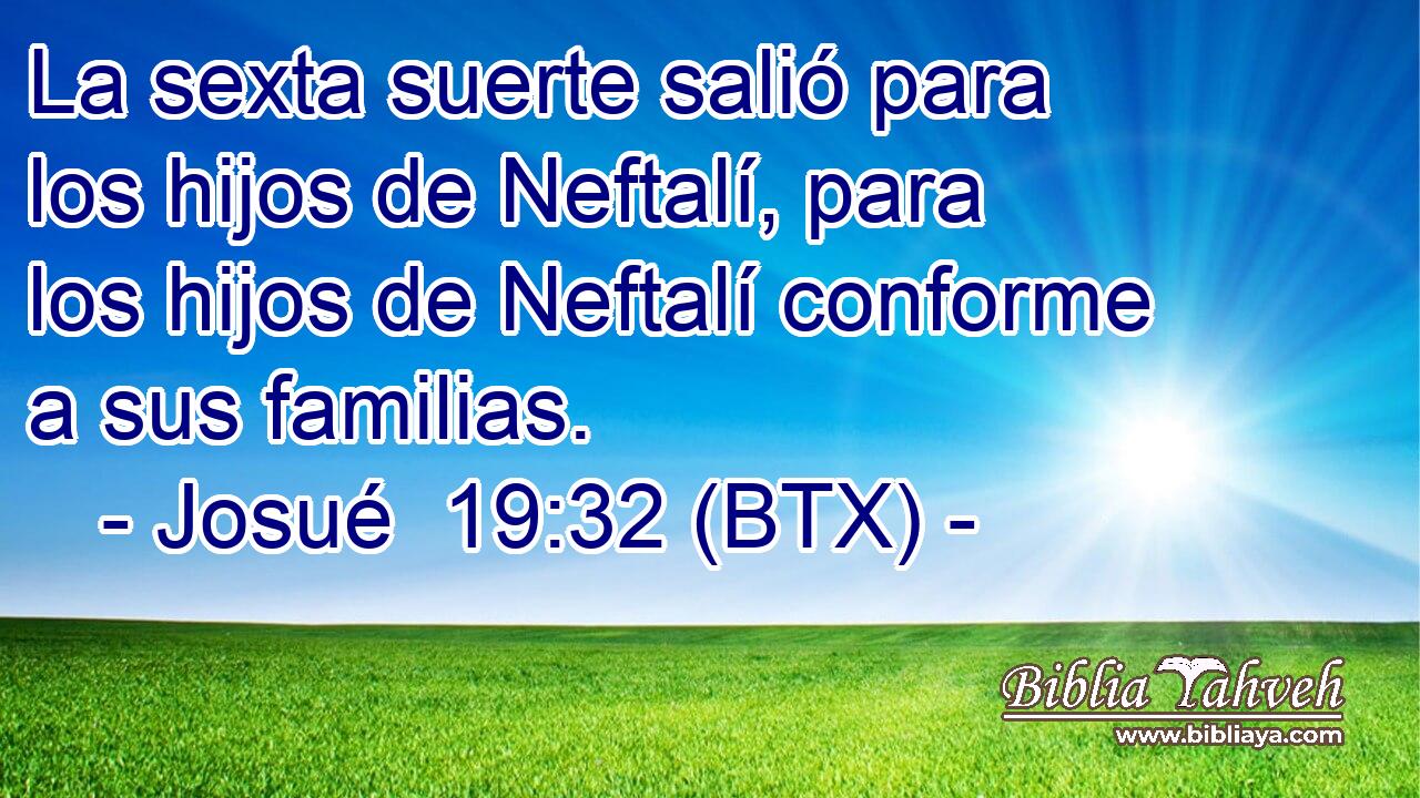 La sexta suerte salió para los hijos de Neftalí, para los hijos de Neftalí conforme a sus familias.