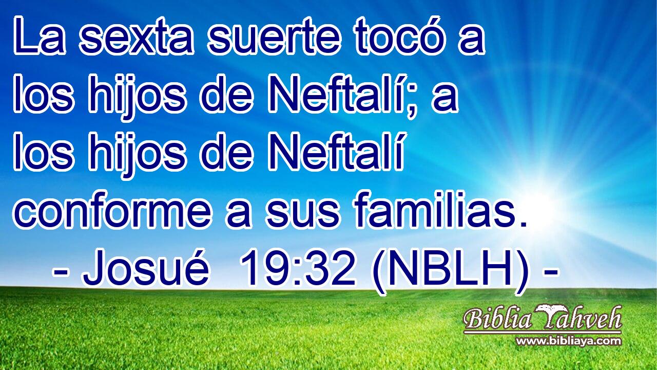  La sexta suerte tocó a los hijos de Neftalí; a los hijos de Neftalí conforme a sus familias. 
