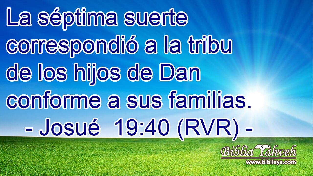 La séptima suerte correspondió a la tribu de los hijos de Dan conforme a sus familias.