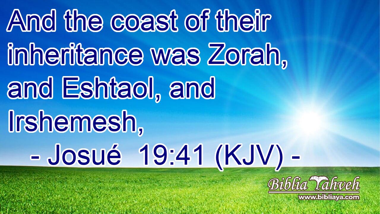 And the coast of their inheritance was Zorah, and Eshtaol, and Irshemesh,