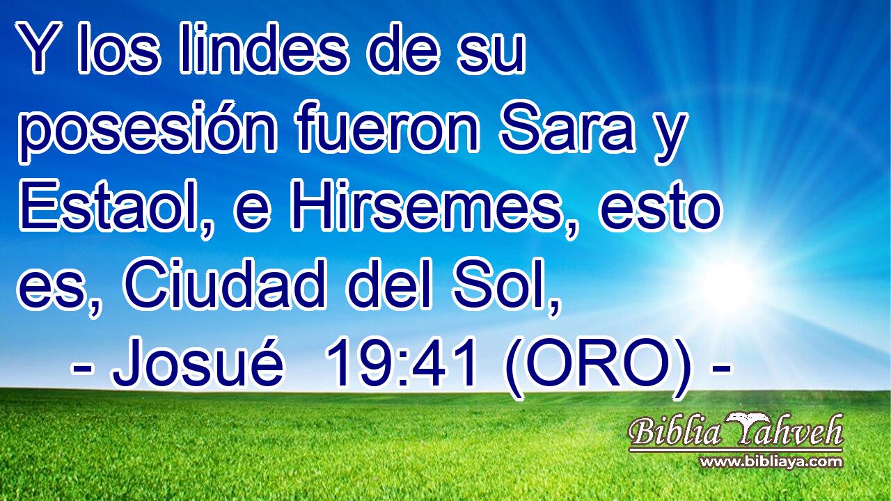  Y los lindes de su posesión fueron Sara y Estaol, e Hirsemes, esto es, Ciudad del Sol, 