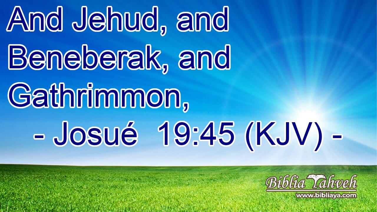 And Jehud, and Beneberak, and Gathrimmon,