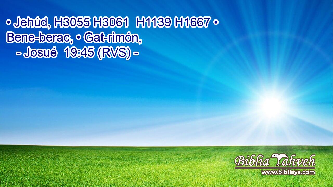 • Jehúd, H3055 H3061  H1139 H1667 • Bene-berac, • Gat-rimón, 