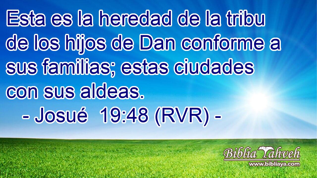 Esta es la heredad de la tribu de los hijos de Dan conforme a sus familias; estas ciudades con sus aldeas.