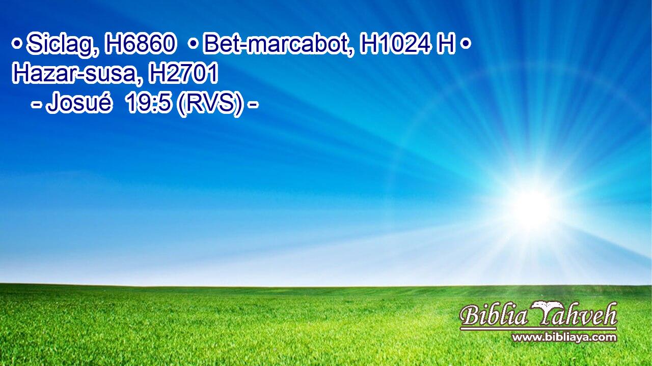 • Siclag, H6860  • Bet-marcabot, H1024 H • Hazar-susa, H2701  