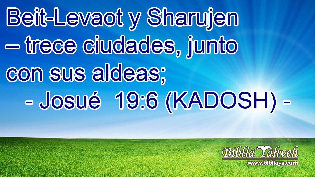  Beit-Levaot y Sharujen – trece ciudades, junto con sus aldeas; 