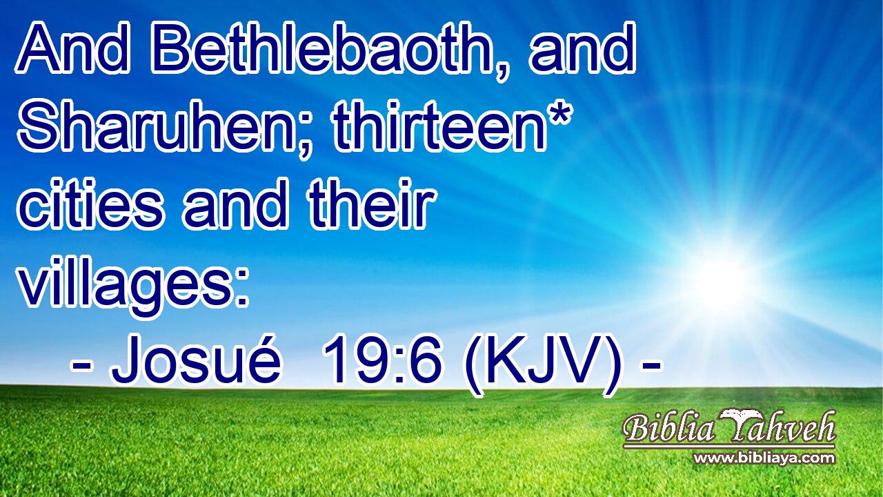 And Bethlebaoth, and Sharuhen; thirteen* cities and their villages: