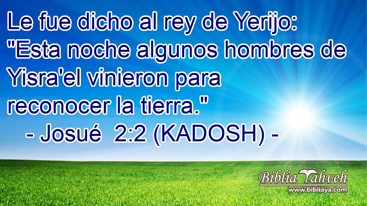  Le fue dicho al rey de Yerijo: 