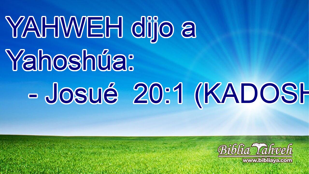  YAHWEH dijo a Yahoshúa: 
