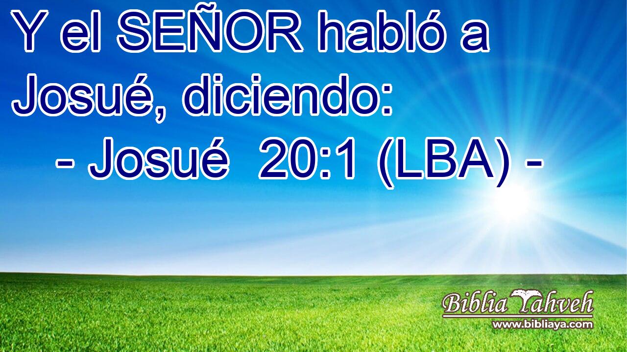 Y el SEÑOR habló a Josué, diciendo: