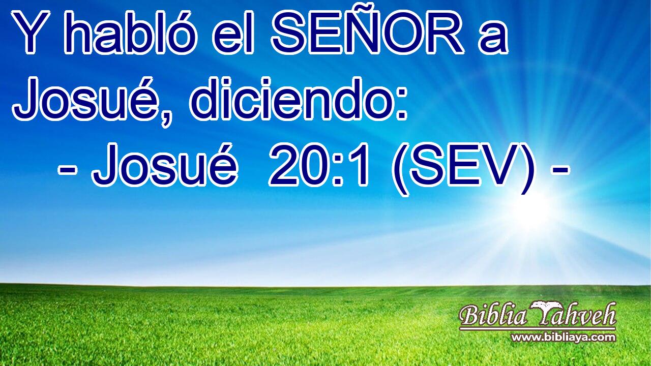 Y habló el SEÑOR a Josué, diciendo: