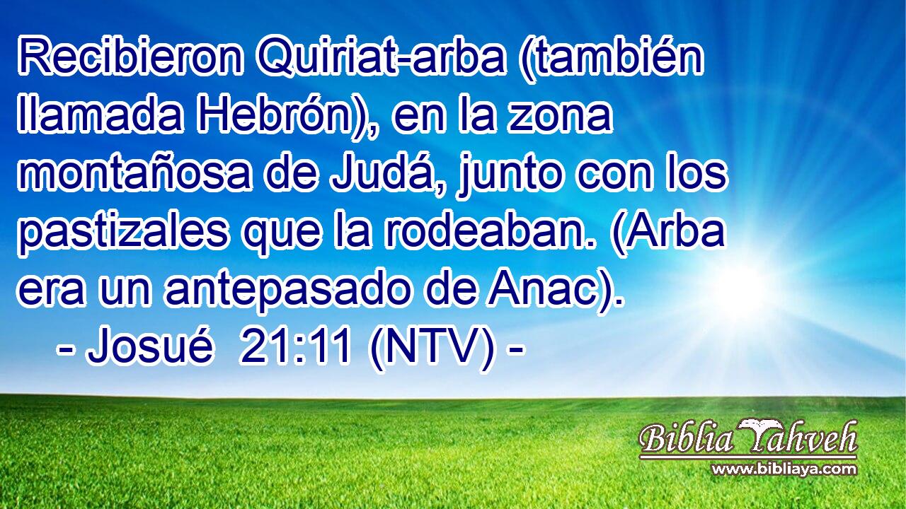 Recibieron Quiriat-arba (también llamada Hebrón), en la zona montañosa de Judá, junto con los pastizales que la rodeaban. (Arba era un antepasado de Anac).