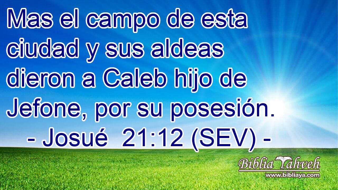 Mas el campo de esta ciudad y sus aldeas dieron a Caleb hijo de Jefone, por su posesión.