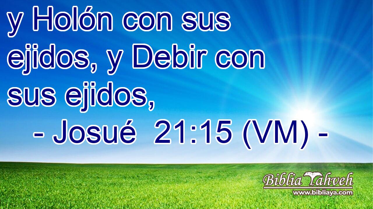  y Holón con sus ejidos, y Debir con sus ejidos, 