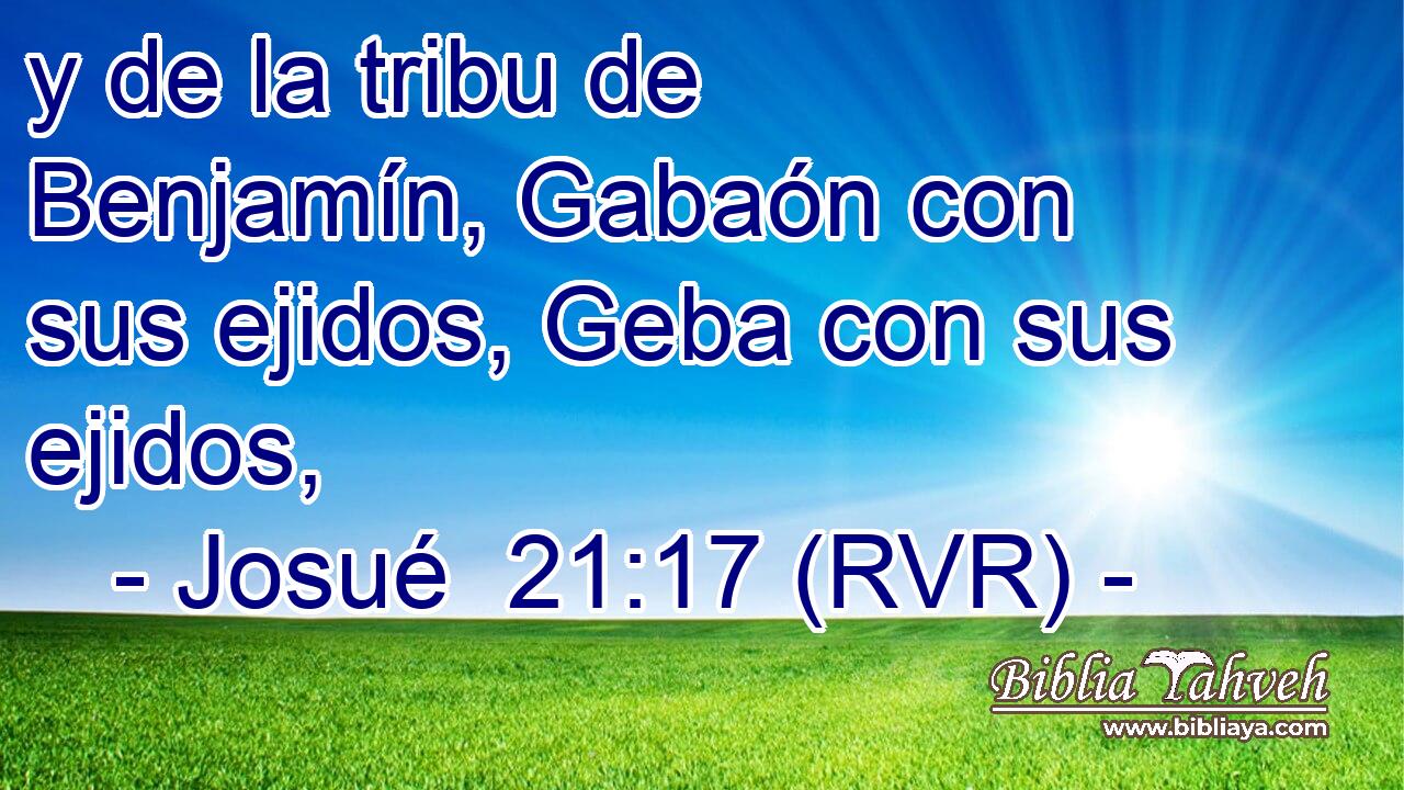y de la tribu de Benjamín, Gabaón con sus ejidos, Geba con sus ejidos,