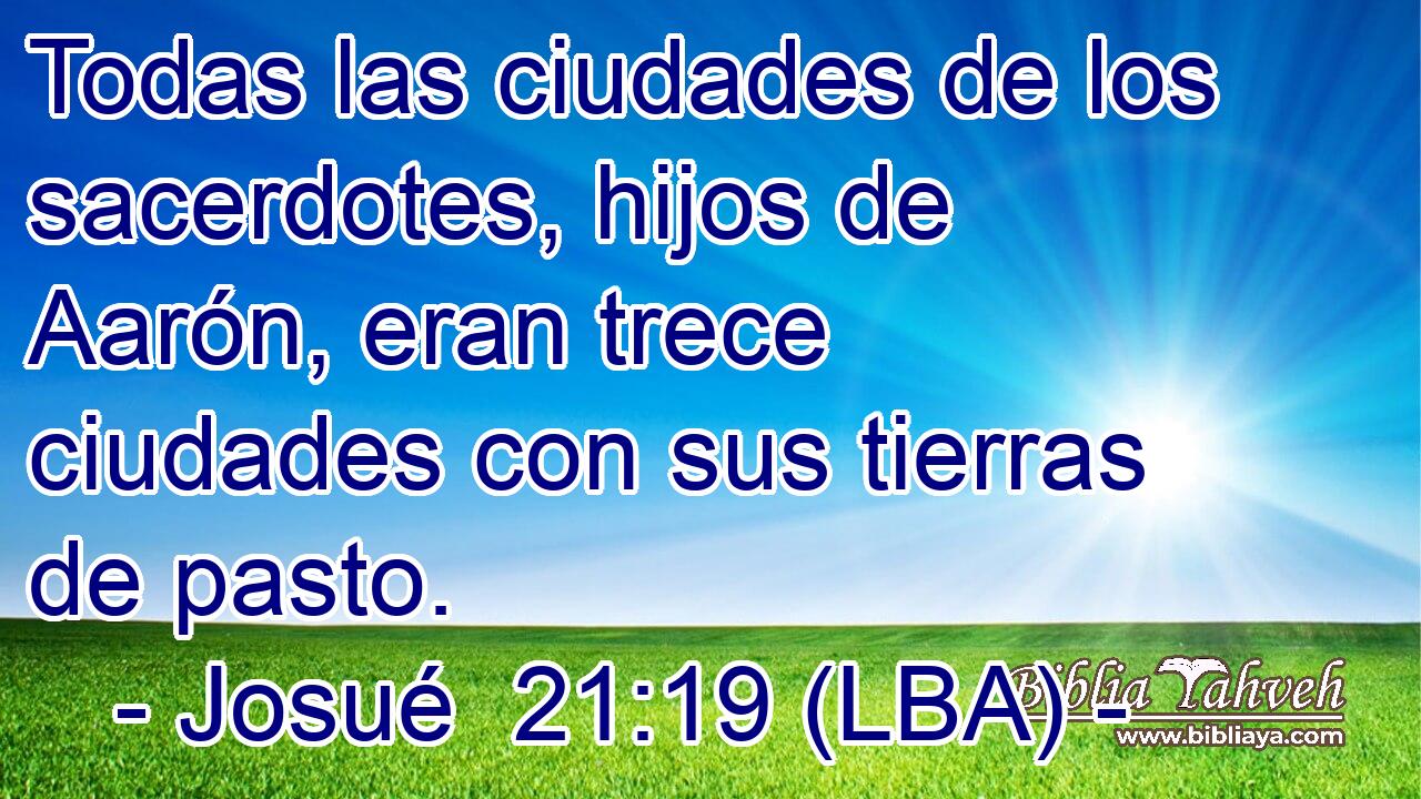 Todas las ciudades de los sacerdotes, hijos de Aarón, eran trece ciudades con sus tierras de pasto.