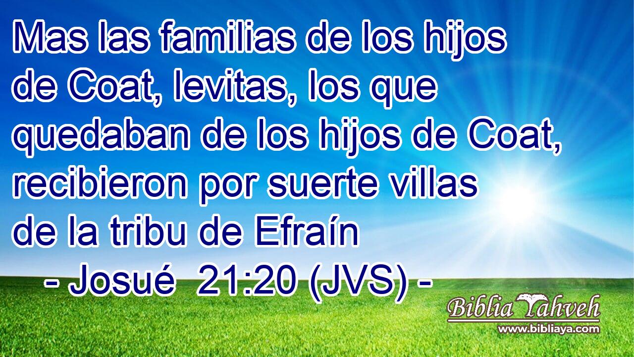 Mas las familias de los hijos de Coat, levitas, los que quedaban de los hijos de Coat, recibieron por suerte villas de la tribu de Efraín