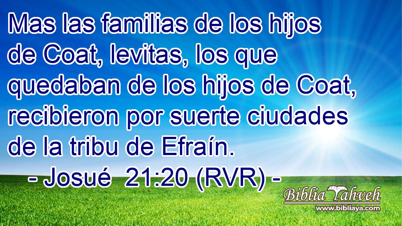 Mas las familias de los hijos de Coat, levitas, los que quedaban de los hijos de Coat, recibieron por suerte ciudades de la tribu de Efraín.