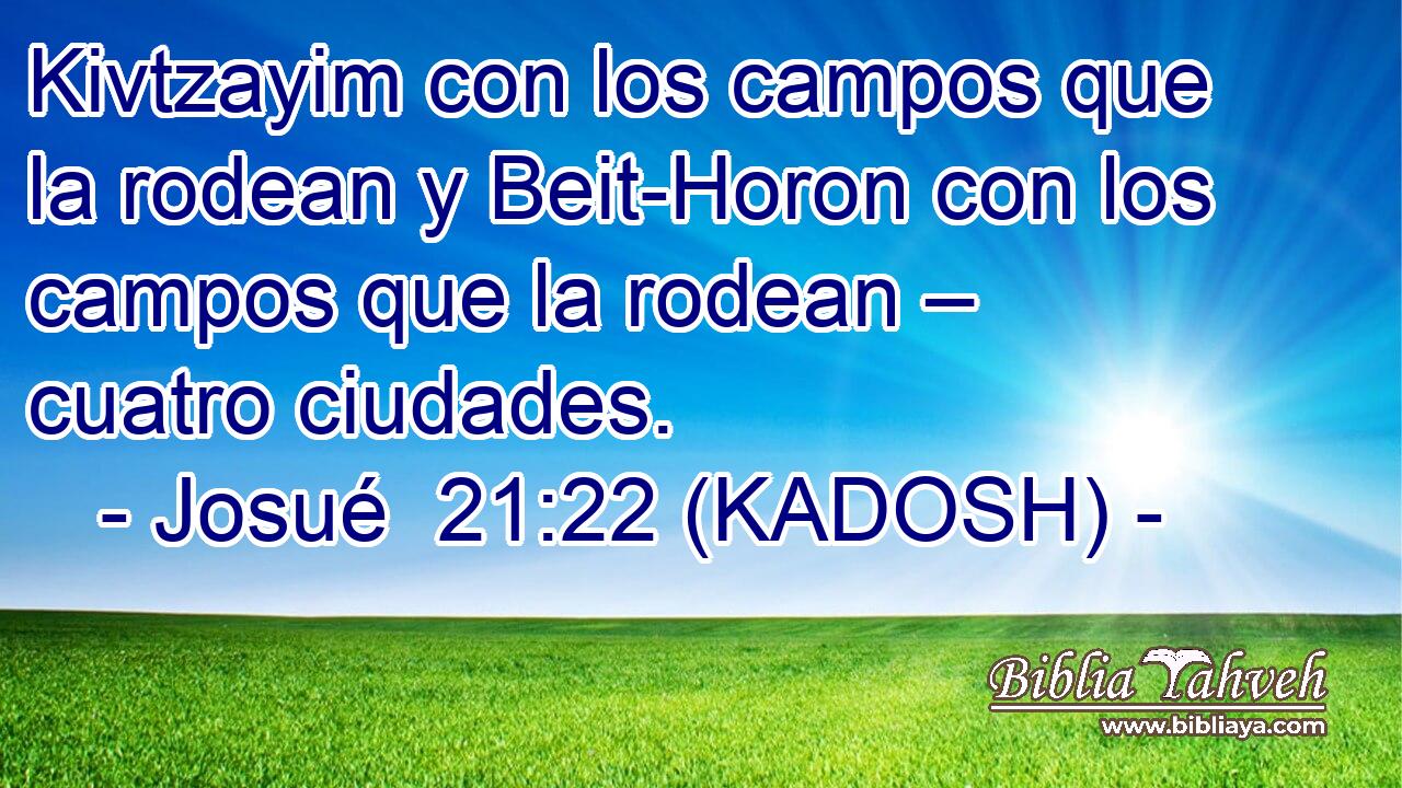 Kivtzayim con los campos que la rodean y Beit-Horon con los campos que la rodean – cuatro ciudades. 