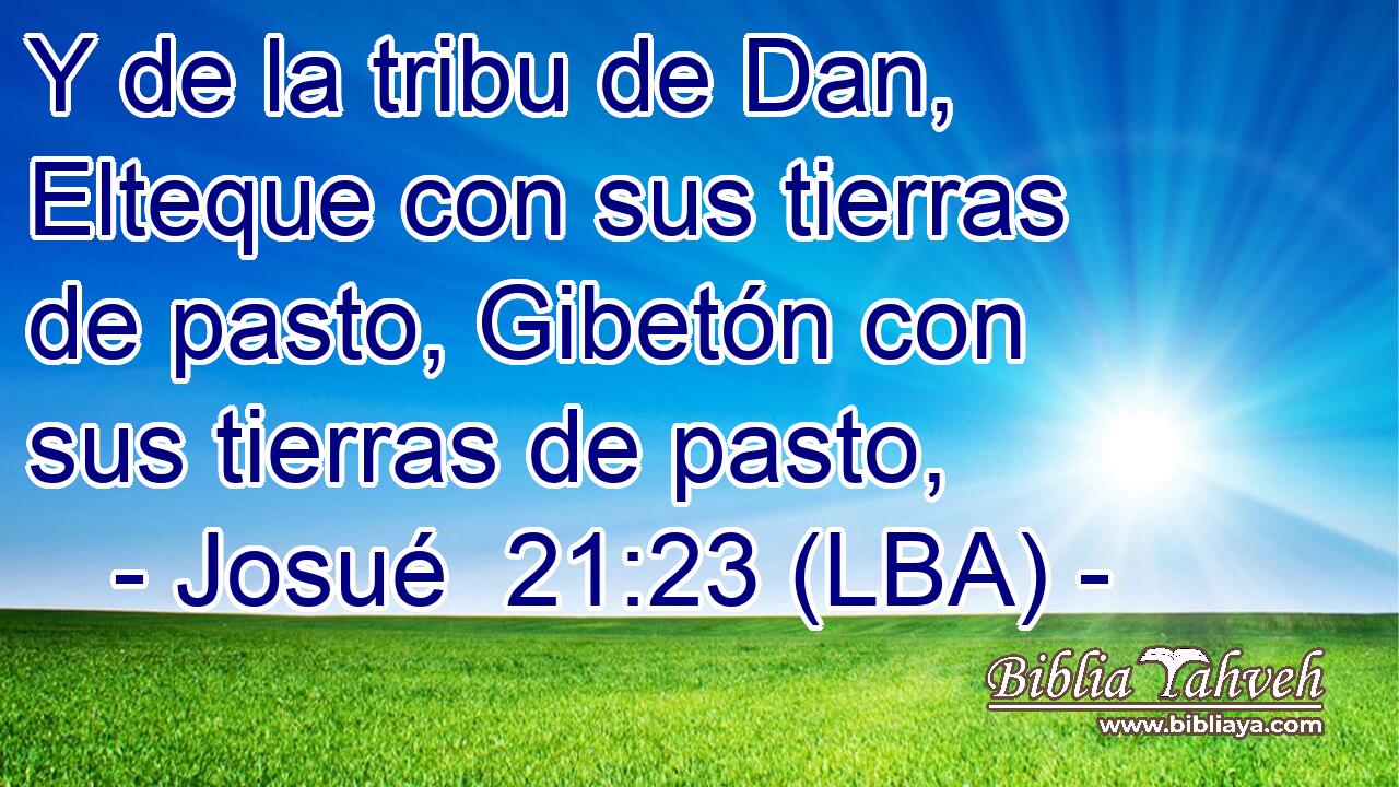 Y de la tribu de Dan, Elteque con sus tierras de pasto, Gibetón con sus tierras de pasto,