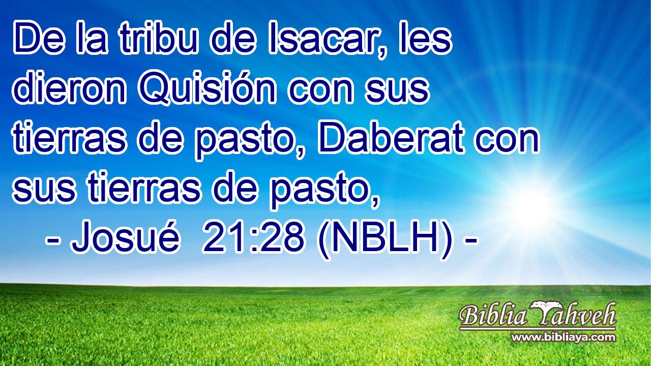  De la tribu de Isacar, les dieron Quisión con sus tierras de pasto, Daberat con sus tierras de pasto, 