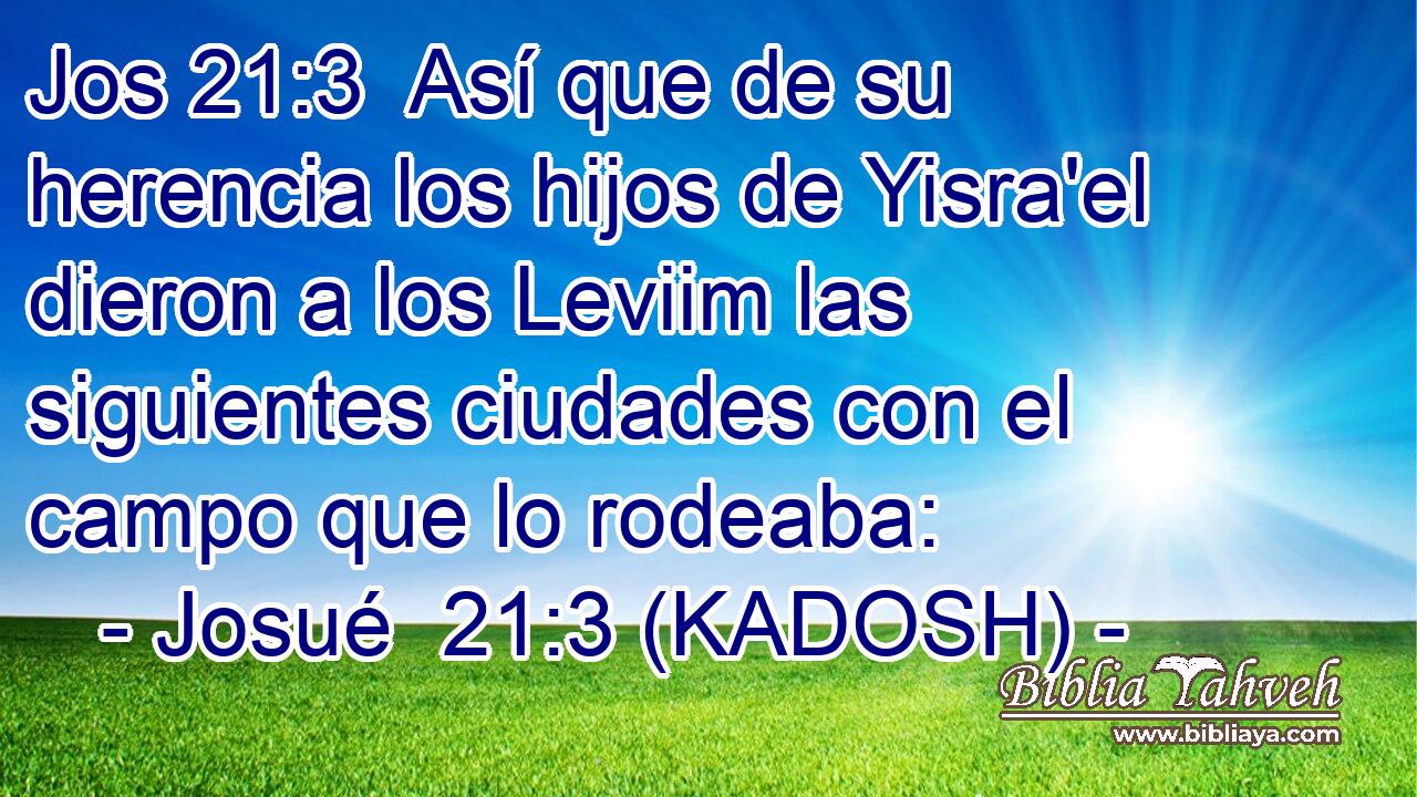  Así que de su herencia los hijos de Yisra'el dieron a los Leviim las siguientes ciudades con el campo que lo rodeaba: 