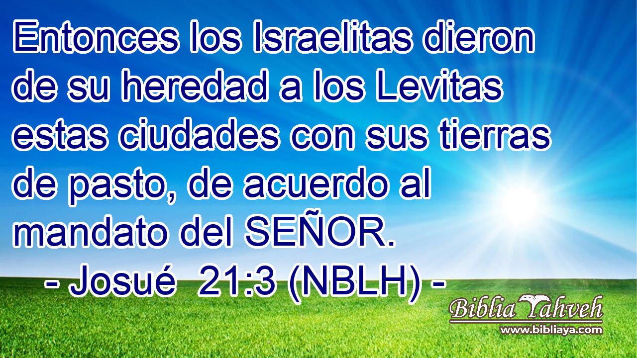  Entonces los Israelitas dieron de su heredad a los Levitas estas ciudades con sus tierras de pasto, de acuerdo al mandato del SEÑOR. 