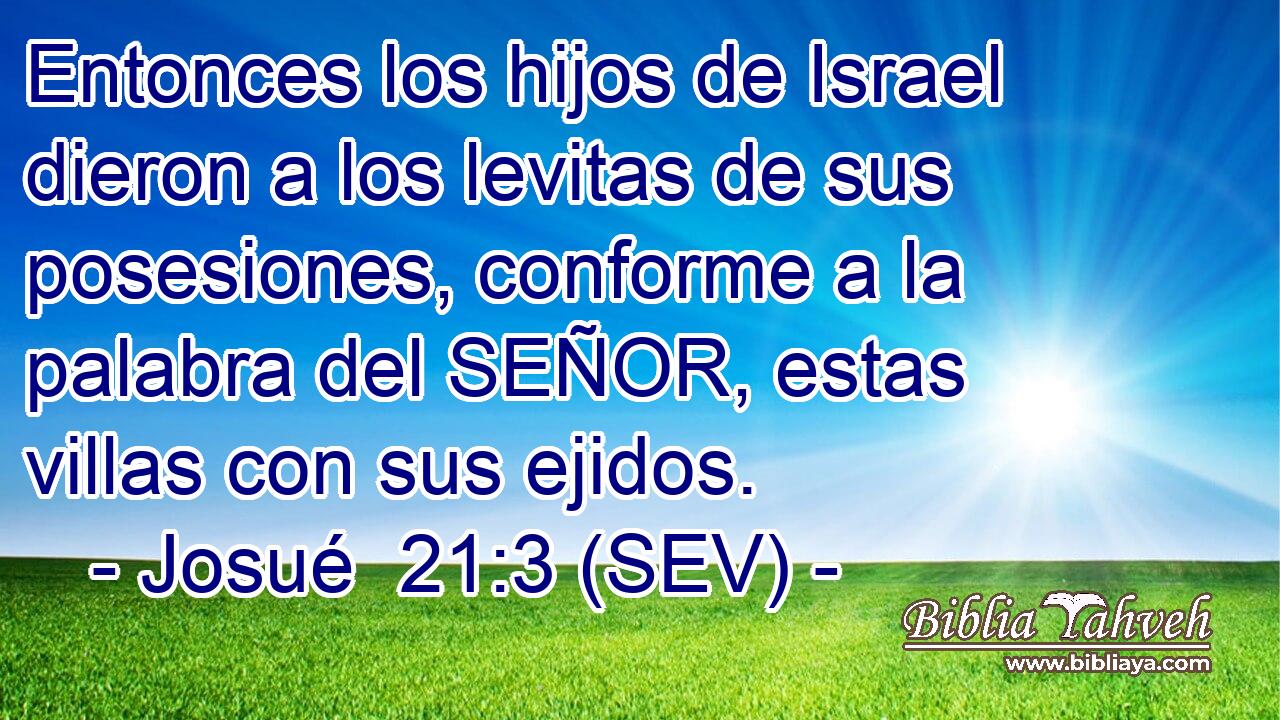 Entonces los hijos de Israel dieron a los levitas de sus posesiones, conforme a la palabra del SEÑOR, estas villas con sus ejidos.
