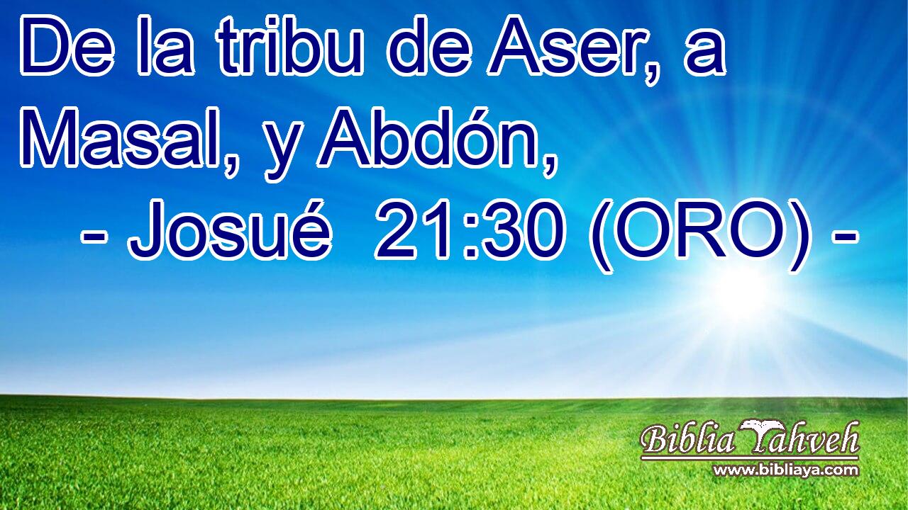  De la tribu de Aser, a Masal, y Abdón, 