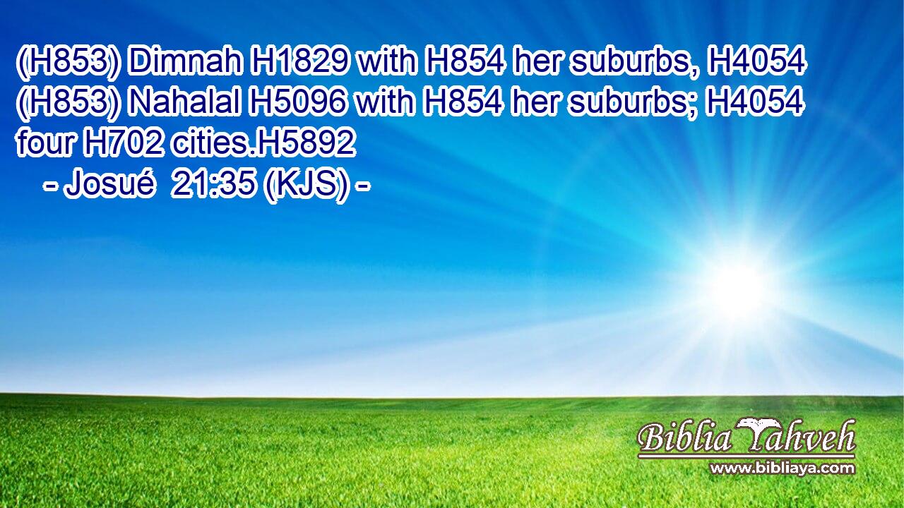 (H853) Dimnah H1829 with H854 her suburbs, H4054 (H853) Nahalal H5096 with H854 her suburbs; H4054 four H702 cities.H5892