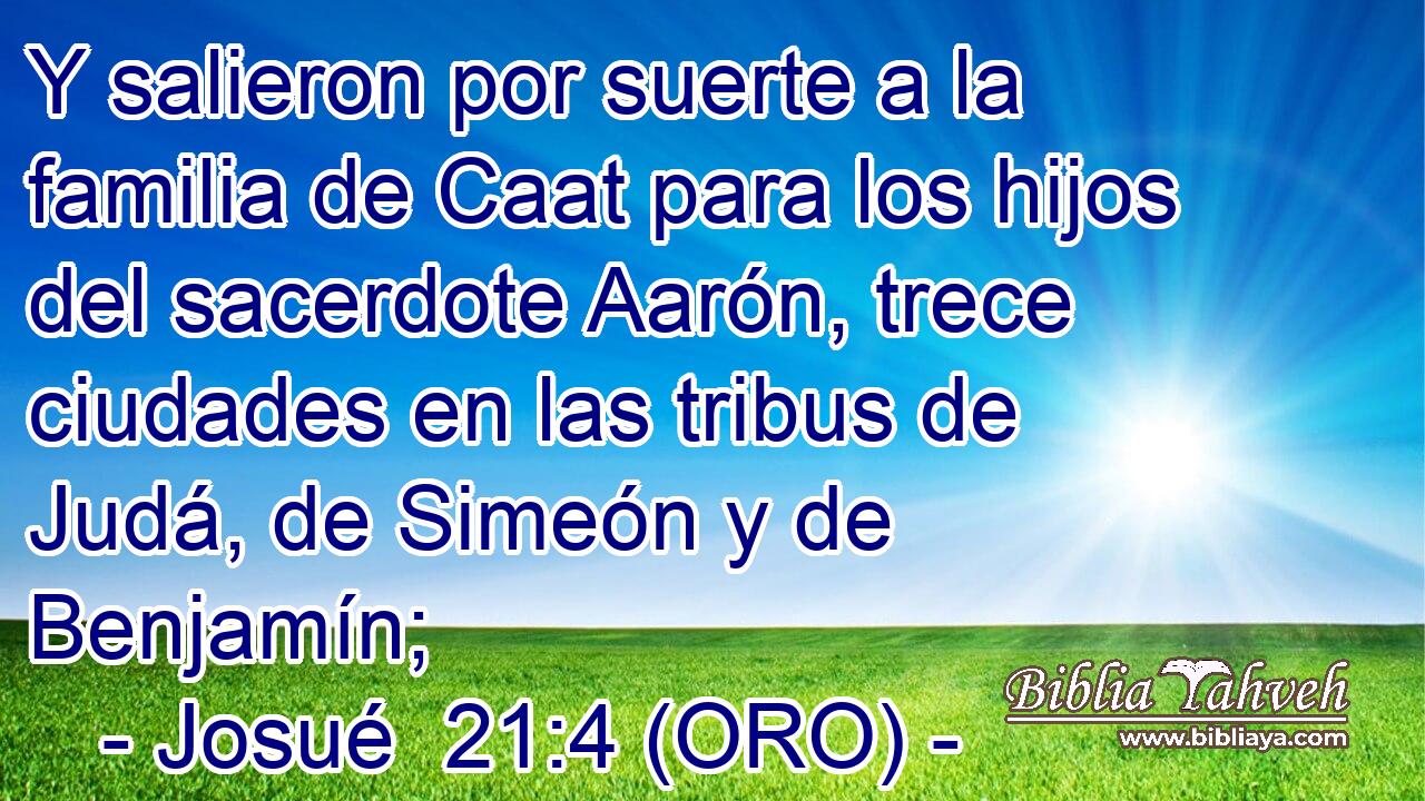  Y salieron por suerte a la familia de Caat para los hijos del sacerdote Aarón, trece ciudades en las tribus de Judá, de Simeón y de Benjamín; 