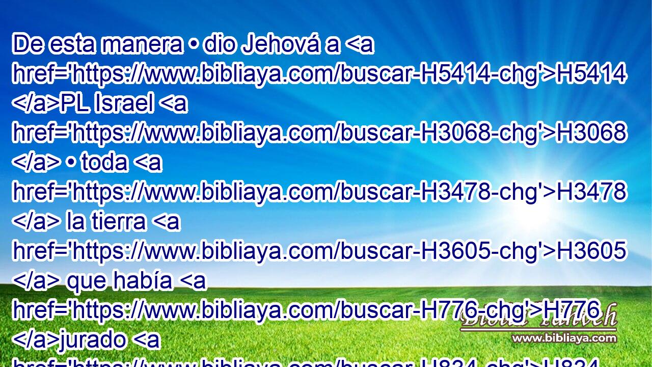 De esta manera • dio Jehová a H5414 PL Israel H3068  • toda H3478  la tierra H3605  que había H776 jurado H834  H7650 dar a sus padres, y la H1  poseyeron y habitaron H3423  en ella. H3427  