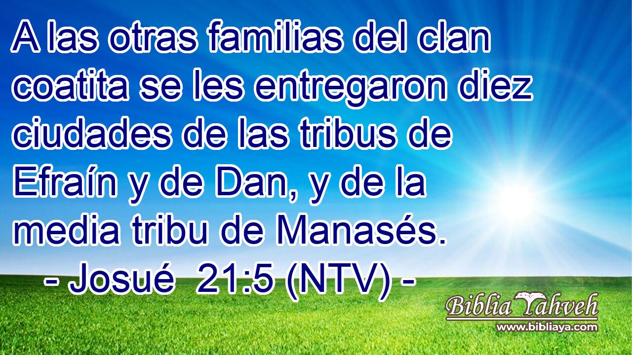 A las otras familias del clan coatita se les entregaron diez ciudades de las tribus de Efraín y de Dan, y de la media tribu de Manasés.