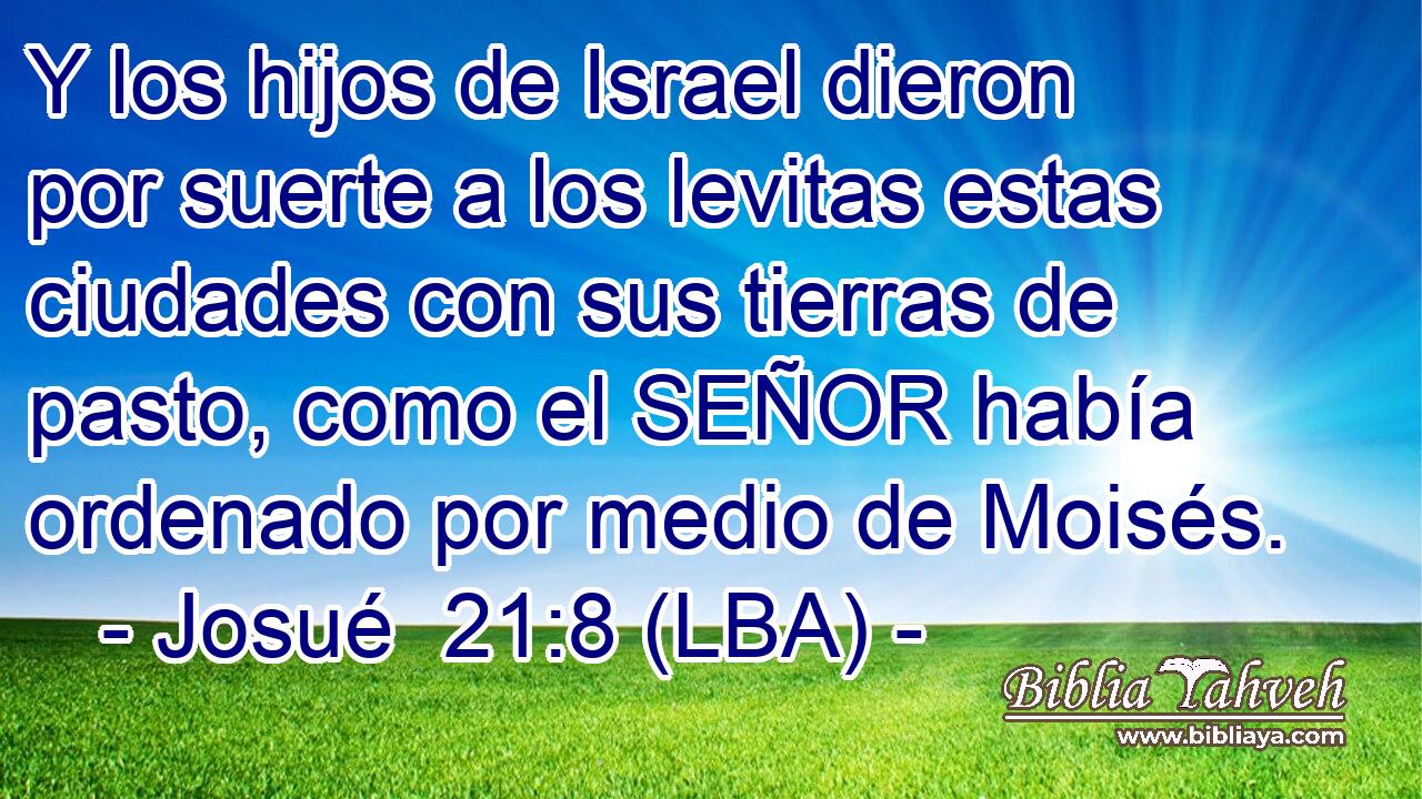 Y los hijos de Israel dieron por suerte a los levitas estas ciudades con sus tierras de pasto, como el SEÑOR había ordenado por medio de Moisés.