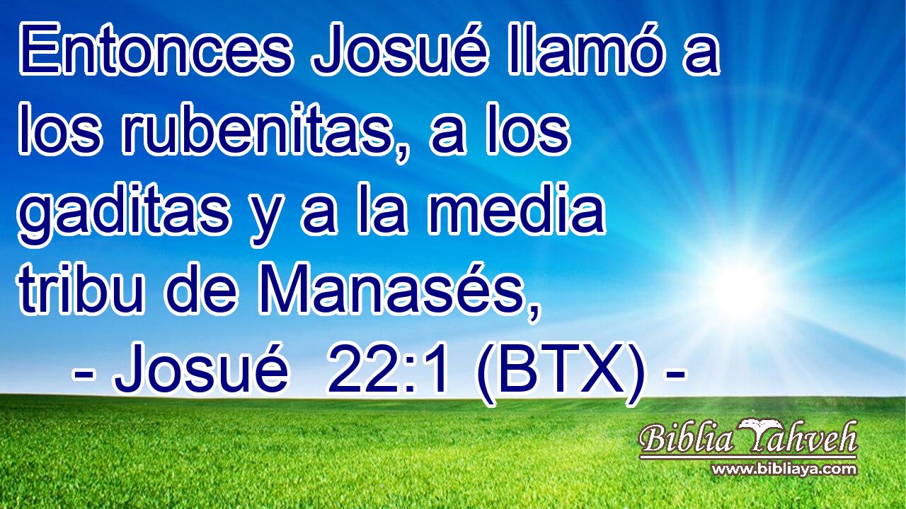 Entonces Josué llamó a los rubenitas, a los gaditas y a la media tribu de Manasés,