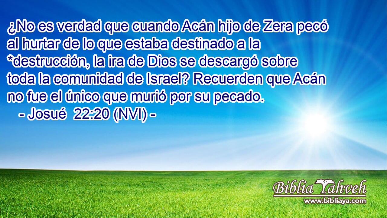  ¿No es verdad que cuando Acán hijo de Zera pecó al hurtar de lo que estaba destinado a la *destrucción, la ira de Dios se descargó sobre toda la comunidad de Israel? Recuerden que Acán no fue el único que murió por su pecado. 