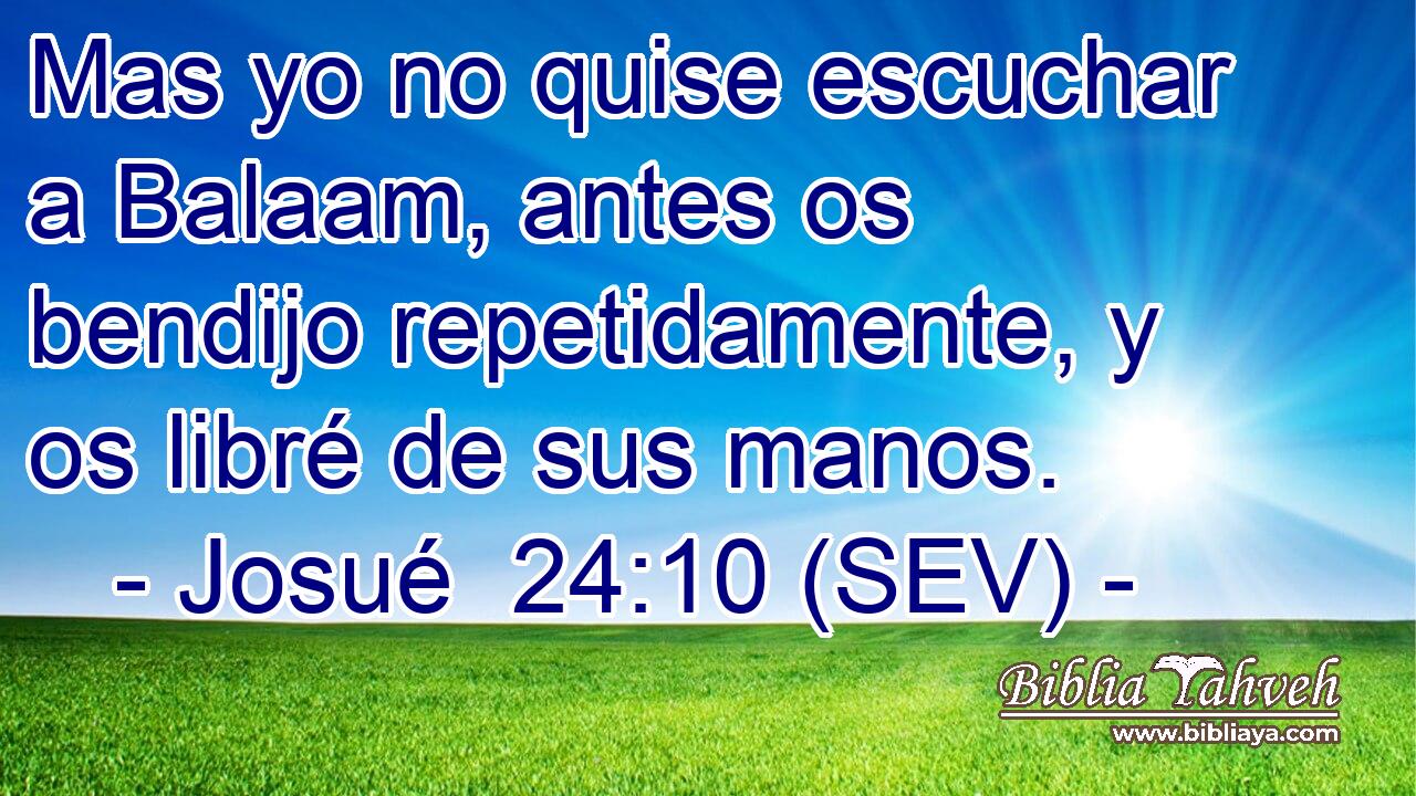 Mas yo no quise escuchar a Balaam, antes os bendijo repetidamente, y os libré de sus manos.
