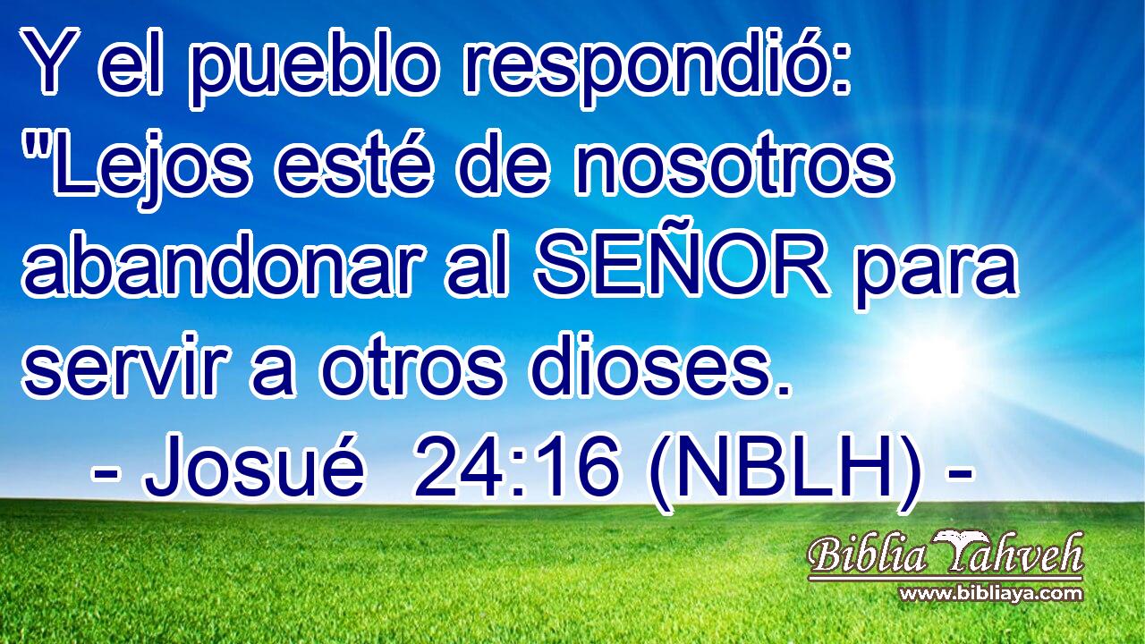  Y el pueblo respondió: 