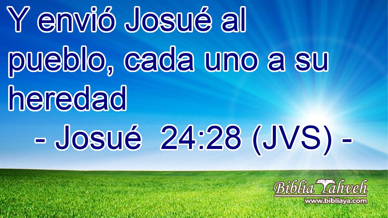 Y envió Josué al pueblo, cada uno a su heredad