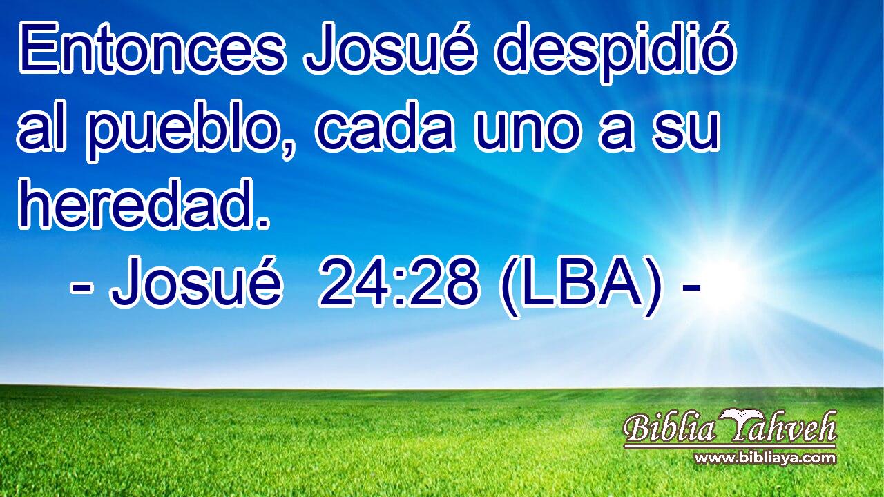 Entonces Josué despidió al pueblo, cada uno a su heredad.