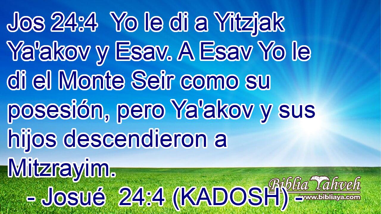  Yo le di a Yitzjak Ya'akov y Esav. A Esav Yo le di el Monte Seir como su posesión, pero Ya'akov y sus hijos descendieron a Mitzrayim. 