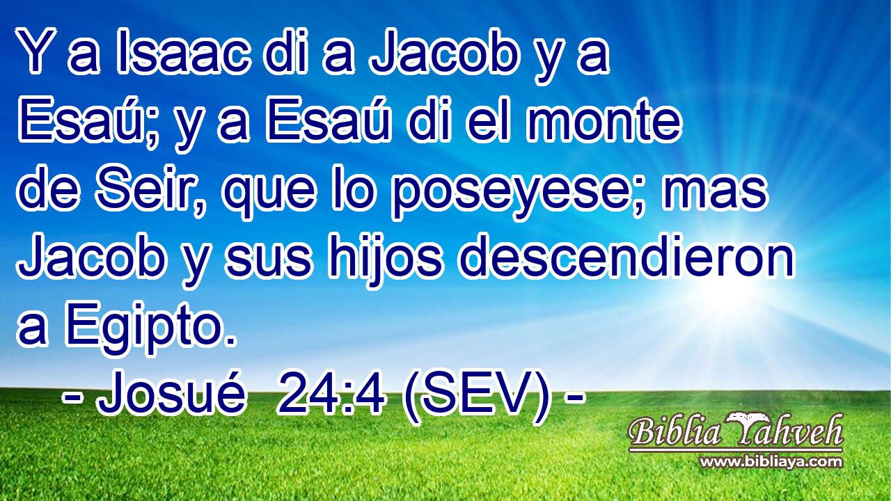 Y a Isaac di a Jacob y a Esaú; y a Esaú di el monte de Seir, que lo poseyese; mas Jacob y sus hijos descendieron a Egipto.